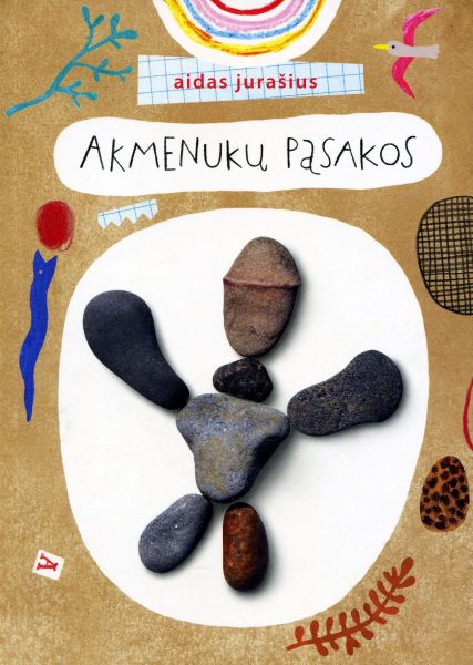 Akmenukų pasakos / Aidas Jurašius; iliustravo Jurga Šarmavičiūtė. – Vilnius: Labdaros ir paramos fondas „Švieskime vaikus“, 2015. – 141 p. – (Vaikų bibliotekėlė). – Knyga – antrojo Nacionalinio vaikų literatūros konkurso (2015 m.) pirmosios premijos laimėtoja. – ISBN 978-609-8161-07-6