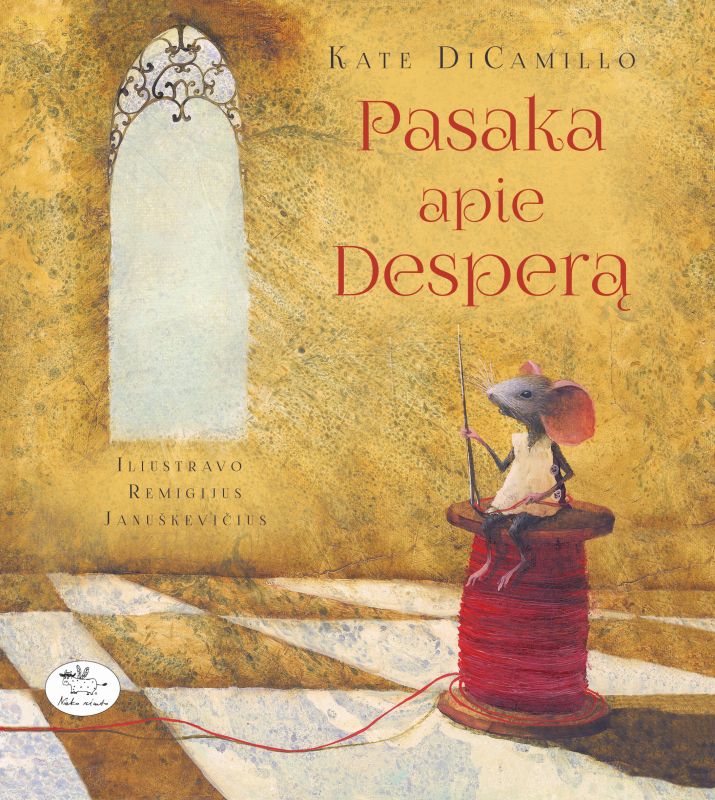 Pasaka apie Desperą, arba Pasakojimas apie peliuką, princesę, sriubą ir siūlų ritę / Kate DiCamillo; iliustravo Remigijus Januškevičius; iš anglų kalbos vertė Rita Bakanienė. – Vilnius: Nieko rimto, 2015. – 247 p. – ISBN 978-609-441-336-0