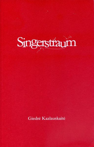 Singerstraum: eilėraščiai / Giedrė Kazlauskaitė. – Vilnius: Lietuvos rašytojų sąjungos leidykla, 2016. – 109 p. – ISBN 978-9986-39-880-6