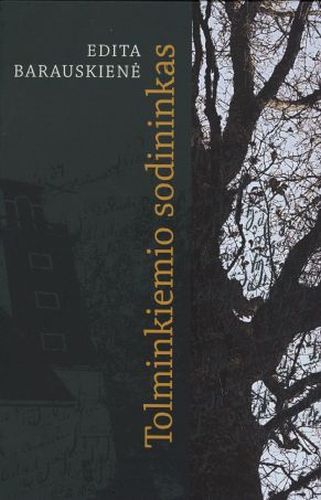 Tolminkiemio sodininkas: istorinis romanas / Edita Barauskienė. – Vilnius: Lietuvos rašytojų sąjungos leidykla, 2014. – 373 p. – ISBN 978-9986-39-828-8 Tolminkiemio sodininkas: istorinis romanas / Edita Barauskienė. – Vilnius: Lietuvos rašytojų sąjungos leidykla, 2014. – 373 p. – ISBN 978-9986-39-828-8