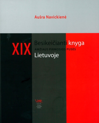 Besikeičianti knyga XIX amžiaus pirmosios pusės Lietuvoje: monografija / Aušra Navickienė. - Vilnius: Vilniaus universiteto leidykla, 2010. - 382 p. - Lietuvos tūkstantmečio programos leidinys. - ISBN 978-9955-33-526-9