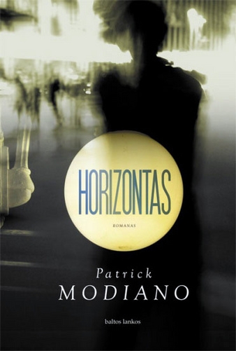 Patrick Modiano. „Horizontas“. Iš prancūzų kalbos vertė Vilius Litvinavičius. – Vilnius: „Baltos lankos“, 2011.