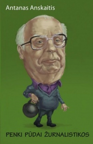 Penki pūdai žurnalistikos: [prisiminimai] / Antanas Anskaitis. - Vilnius: Charibdė, 2010. - 231 p. - ISBN 978-9955-739-23-4