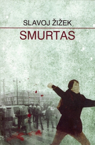 Smurtas / Slavojus Žižekas. - Kaunas: Kitos knygos, 2010. - 220 p. 