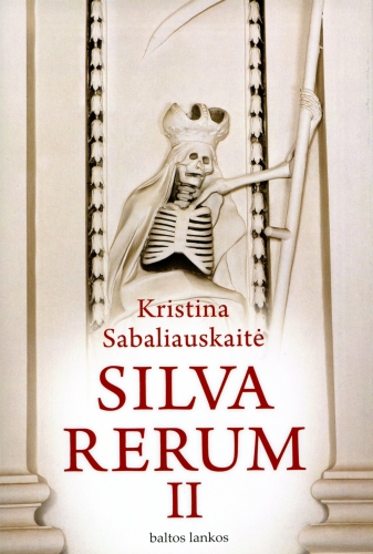 Silva Rerum II: romanas / Kristina Sabaliauskaitė. – Vilnius: Baltos lankos, 2011. – 294 p. – ISBN 978-9955-23-425-8