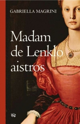 Madam de Lenklo aistros: romanas / Gabriella Magrini; iš italų kalbos vertė Ieva Mažeikaitė. - Vilnius: Vaga, 2010. - 501 p.