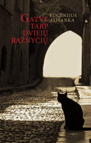 Gatvė tarp dviejų bažnyčių: esė / Eugenijus Ališanka. - Vilnius: Tyto alba, 2012. - 210 p. - ISBN 978-9986-16-879-9