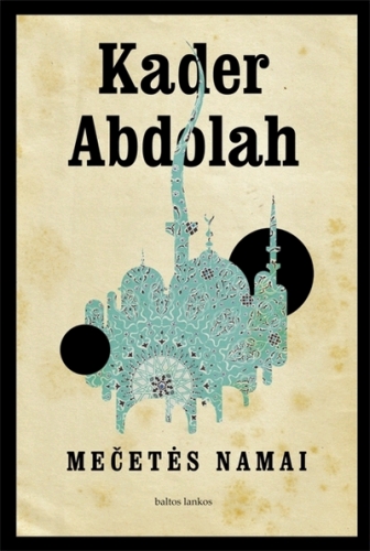 Mečetės namai: romanas / Kader Abdolah; iš olandų kalbos vertė Birutė Mumėnaitė. - Vilnius: „Baltų lankų“ leidyba, 2010. - 405 p. - (Šiuolaikinė proza). - ISBN 978-9955-23-379-4