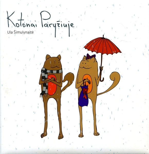Kotonai Paryžiuje / Ula Šimulynaitė; iliustracijos autorės. - Vilnius: Petro ofsetas, 2010. - 63 p. - ISBN 978-609-420-102-8