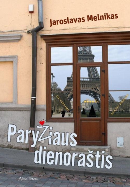 Paryžiaus dienoraštis: prancūziškos sielos paslaptys: (2009-2012): optimizmo vadovėlis / Jaroslavas Melnikas. - Vilnius: Alma littera, 2013. - 174 p. - ISBN 978-609-01-0815-4