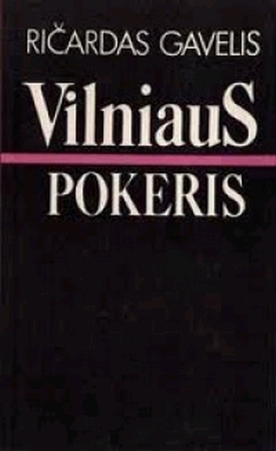 Vilniaus pokeris: romanas / Ričardas Gavelis. - Vilnius: Vaga, 1989. - 398 p. - ISBN 5-415-00655-9