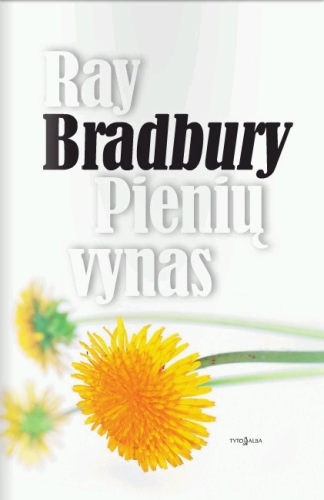 Ray Bradbury. Pienių vynas: romanas. Iš anglų kalbos vertė Gražvydas Kirvaitis. – Vilnius: Tyto alba, 2010. – 336 p.