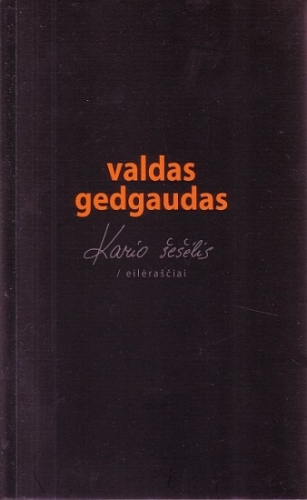 Kario šešėlis: eilėraščiai / Valdas Gedgaudas. - Vilnius: Lietuvos rašytojų sąjungos leidykla, 2009. - 127 p. ISBN 978-9986-39-607-9