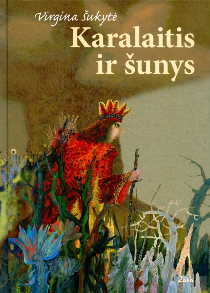 Karalaitis ir šunys: pasaka / Virgina Šukytė; iliustravo Irena Žviliuvienė. - Vilnius: Žara, 2011. – 79 p. - ISBN 978-9986-34-265-6