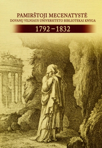 Pamirštoji mecenatystė: dovanų Vilniaus universiteto bibliotekai knyga, 1792-1832 / sudarytojas Arvydas Pacevičius. - Vilnius: Vilniaus universiteto leidykla, 2011. – 320 p. – ISBN 978-9955-33-629-7 