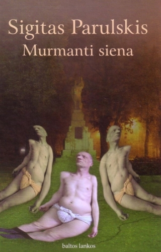 Murmanti siena: romanas / Sigitas Parulskis. - Vilnius: 'Baltų lankų' leidyba, 2008. - 373 p. - ISBN 978-9955-23-199-8