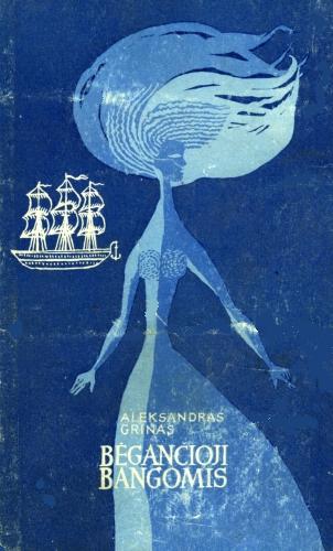 Bėgančioji bangomis: romanas / Aleksandras Grinas; vertė A. Sluckaitė. - Vilnius: Valst. grož. lit. l-kla, 1963. - 239 p.