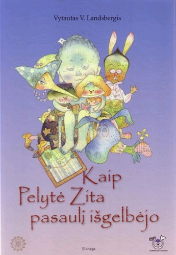 Kaip pelytė Zita pasaulį išgelbėjo: apysaka-pasaka / Vytautas V. Landsbergis; dailininkas Vaidas Žvirblis. - Vilnius: Dominicus Lituanus, 2009. - 107 p. - ISBN 978-9955-811-16-9