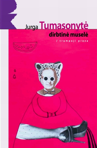 Dirbtinė muselė: trumpoji proza / Jurga Tumasonytė. - Vilnius: Lietuvos rašytojų sąjungos leidykla, 2011. - 109 p. - (Pirmoji knyga: PK). - ISBN 978-9986-39-690-1