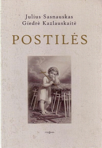 Postilės / Julius Sasnauskas, Giedrė Kazlauskaitė. - Vilnius: Tyto alba, 2009. - 422 p. - ISBN 978-9986-16-731-0