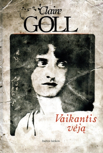 Vaikantis vėją: memuarai / Claire Goll bendradarbiaujant su Otto Hahn; iš prancūzų kalbos vertė Akvilė Melkūnaitė. - Vilnius: 'Baltų lankų leidyba, 2010. - 287 p. - ISBN 978-9955-23-343-5