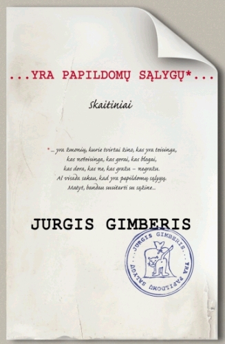 Jurgis Gimberis: Yra papildomų sąlygų: skaitiniai /humoreskos/. Iliustravo autorius. – Kaunas: UAB 'Jotema', 2011. – 128 p.