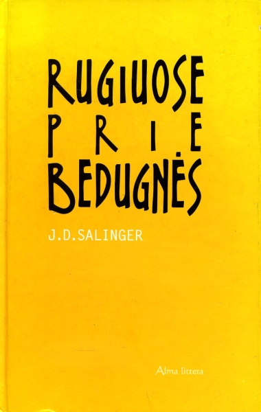 Rugiuose prie bedugnės: romanas / J.D. Salinger; iš anglų kalbos vertė Povilas Gasiulis. - Vilnius: Alma littera, 2008. - 269 p. - ISBN 978-9986-02-770-6