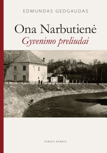 Ona Narbutienė: gyvenimo preliudai / Edmundas Gedgaudas. - Vilnius: Versus aureus, 2012. - 286 p. - ISBN 978-9955-34-373-8