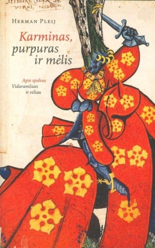 Karminas, purpuras ir mėlis: apie spalvas viduramžiais ir vėliau / Herman Pleij; iš nyderlandų kalbos vertė Antanas Gailius. - Vilnius: Aidai, 2010. - 161 p.