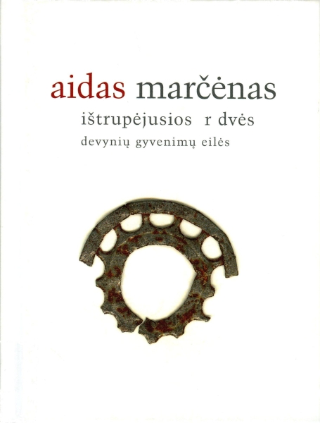 Ištrupėjusios erdvės: devynių gyvenimų eilės / Aidas Marčėnas. - Vilnius: Lietuvos rašytojų sąjungos leidykla, 2012. - 238 p. - ISBN 978-9986-39-710-6