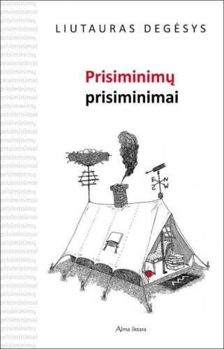 Prisiminimų prisiminimai: esė / Liutauras Degėsys; Mortos Griškevičiūtės iliustracijos. - Vilnius: Alma littera, 2010. - 179 p. - ISBN 978-9955-38-716-9
