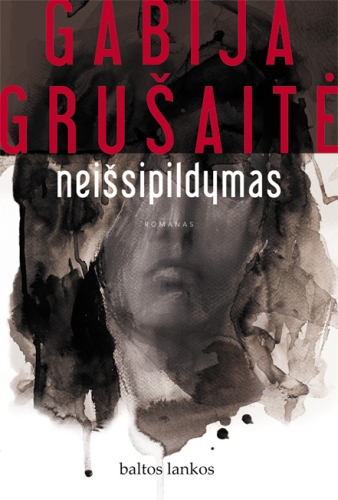 Neišsipildymas: romanas / Gabija Grušaitė. - Vilnius: 'Baltų lankų' leidyba, 2010. - 175 p. - (Šiuolaikinė proza). ISBN 978-9955-23-413-5