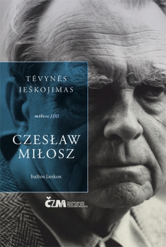 Miłosz Cz. TĖVYNĖS IEŠKOJIMAS. – Vilnius: Baltos lankos, 2011.
