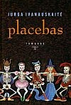 Jurga Ivanauskaitė. PLACEBAS. - Vilnius: Tyto alba, 2003. - 388 p.