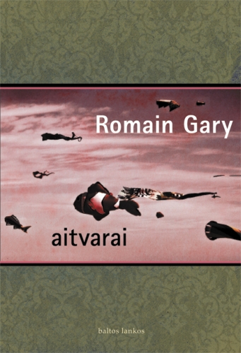 Romain Gary. Aitvarai / iš prancūzų kalbos vertė Pranas Bieliauskas. -  Vilnius: Baltos lankos, 2010. - 343 p.
