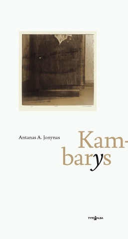 Kambarys: eilėraščiai / Antanas A. Jonynas. – Vilnius: Tyto alba, 2011. – 57 p. – ISBN 978-9986-16-865-2