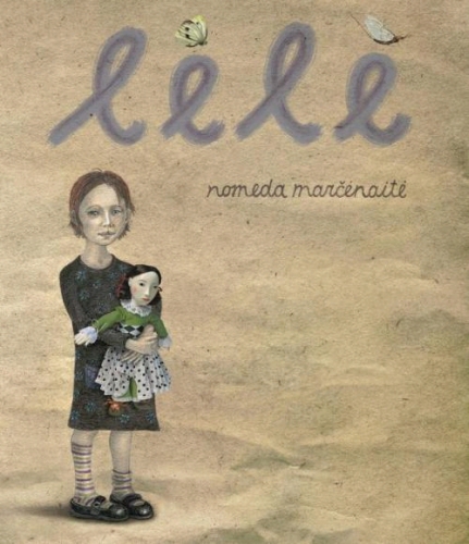 Lėlė / Nomeda Marčėnaitė; iliustracijos autorės. - Vilnius: Tyto alba, 2011. - 79 p. - ISBN 978-9986-16-862-1