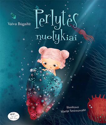 Perlytės nuotykiai: pasaka / Vaiva Būgaitė; iliustravo Marija Smirnovaitė; tekstą sueiliavo Rosita Makauskienė. – Vilnius: Nieko rimto, 2013. – 22 p. – ISBN 978-609-441-169-4