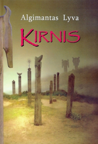 Kirnis: romanas / Algimantas Lyva. - Vilnius: Biznio mašinų kompanija, 2010. - 229 p. - ISBN 978-9955-888-50-5
