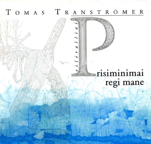 Prisiminimai regi mane: eilėraščiai / Tomas Tranströmer; iš švedų kalbos vertė Zita Mažeikaitė ir Marcelijus Martinaitis; iliustracijos Alfonso Žviliaus. - Vilnius: Lietuvos rašytojų sąjungos l-kla, 1997. - 167 p. - ISBN 9986-39-000-1