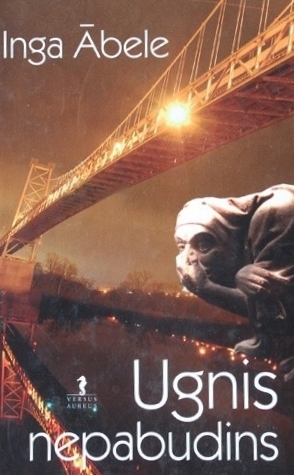 Ugnis nepabudins: romanas / Inga Ābele; iš latvių kalbos vertė Veronika Adamonytė. - Vilnius: Versus aureus, 2007. - 223 p. 