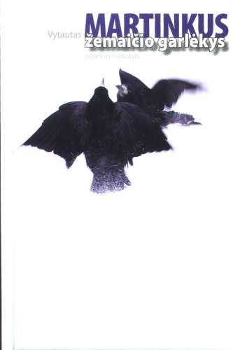 Žemaičio garlėkys: istorinis romanas / Vytautas Martinkus. - Vilnius: Lietuvos rašytojų sąjungos leidykla, 2009. - 428 p. - ISBN 978-9986-39-612-3