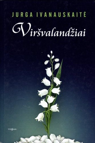 Jurga Ivanauskaitė. VIRŠVALANDŽIAI. Vilnius: Tyto alba, 2007. - 161 p.
