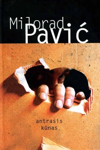 Antrasis kūnas: romanas / Milorad Pavić; iš serbų kalbos vertė Vytas Dekšnys. - Vilnius: Lietuvos rašytojų sąjungos leidykla, 2007. - 222 p. - ISBN 978-9986-39-505-8