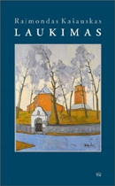 Laukimas: romanas / Raimondas Kašauskas. - Vilnius: Vaga, 2007. - 413 p.