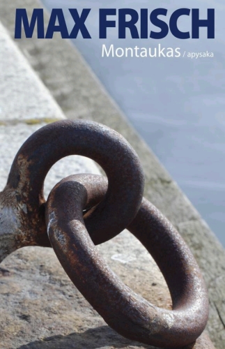 Montaukas: apysaka / Max Frisch; iš vokiečių kalbos vertė Regina Ivanauskienė. - Vilnius: Lietuvos rašytojų sąjungos leidykla, 2011. - 167 p. - ISBN 978-9986-39-666-6
